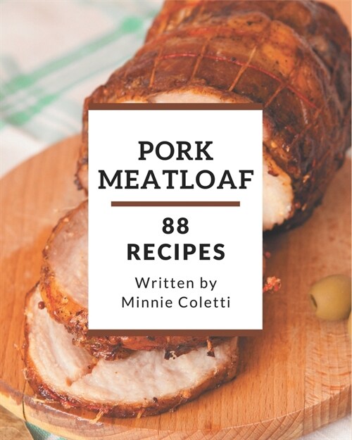 88 Pork Meatloaf Recipes: Best Pork Meatloaf Cookbook for Dummies (Paperback)