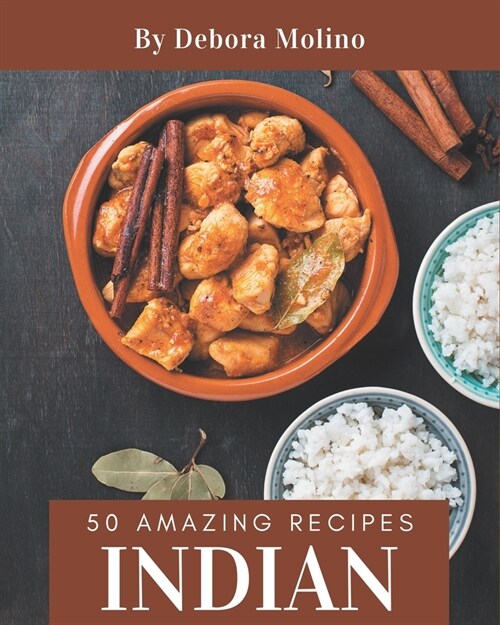 50 Amazing Indian Recipes: An Indian Cookbook to Fall In Love With (Paperback)