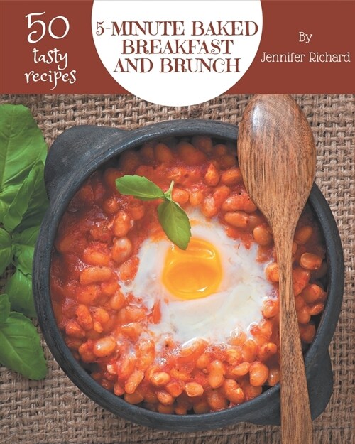 50 Tasty 5-Minute Baked Breakfast and Brunch Recipes: Keep Calm and Try 5-Minute Baked Breakfast and Brunch Cookbook (Paperback)