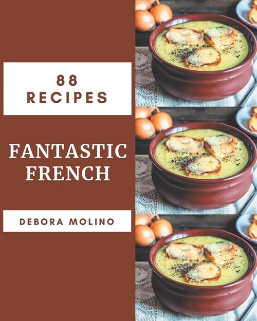 88 Fantastic French Recipes: An Inspiring French Cookbook for You (Paperback)