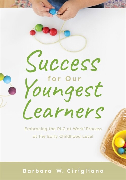 Success for Our Youngest Learners: Embracing the Plc at Work(r) Process at the Early Childhood Level (a Practical Guide for Implementing Plcs in Early (Paperback)