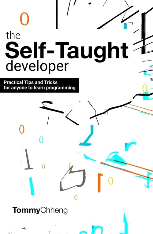 The Self-Taught Developer: Tips and Tricks for Anyone to Learn Programming (Paperback)