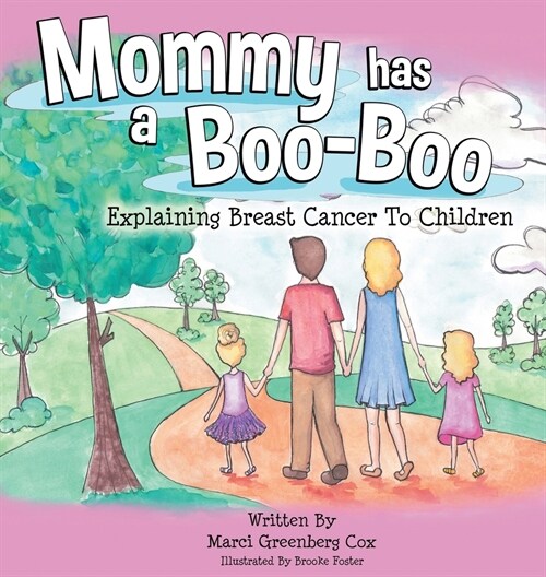 Mommy Has a Boo-Boo: Explaining Breast Cancer to Children (Hardcover)