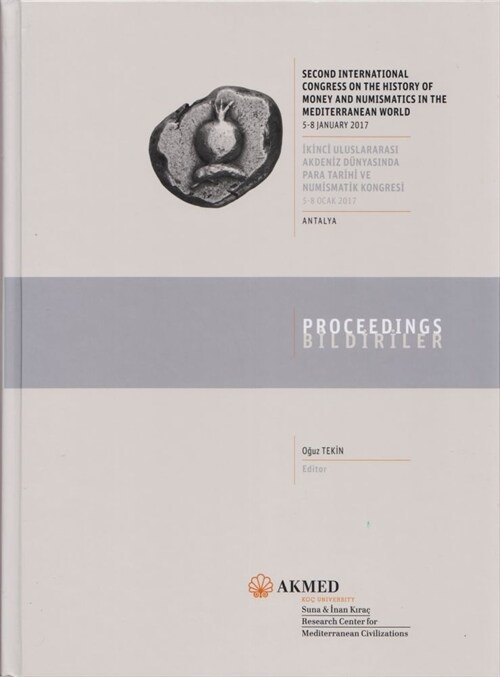 Second Inernational Congress on the History of Money and Numismatics in the Mediterranean World: 5-8 January 2017, Antalya, Proceedings (Hardcover)