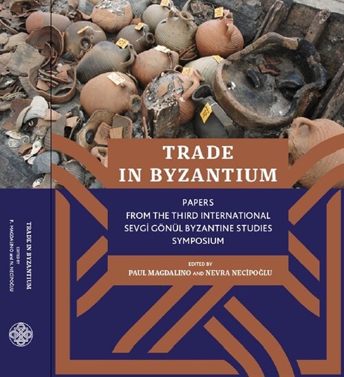 Trade in Byzantium: Papers from the Third International Sevgi G?? Byzantine Studies Symposium (Paperback)