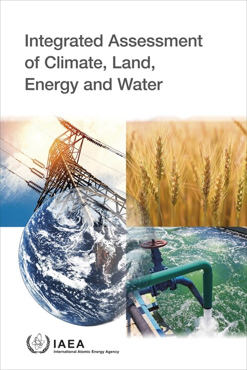 Integrated Assessment of Climate, Land, Energy and Water (Paperback)