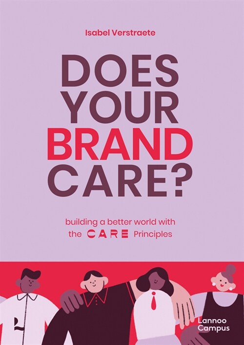 Does Your Brand Care: Building a Better World. the C A R E-Principles (Paperback)
