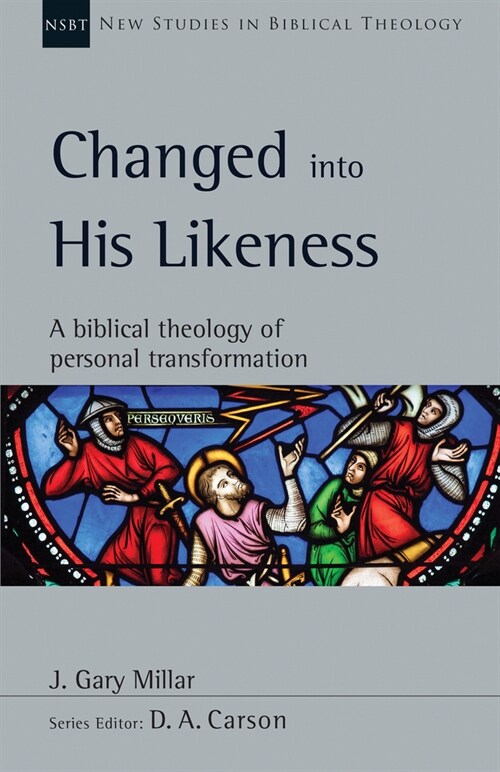 Changed Into His Likeness: A Biblical Theology of Personal Transformation Volume 55 (Paperback)