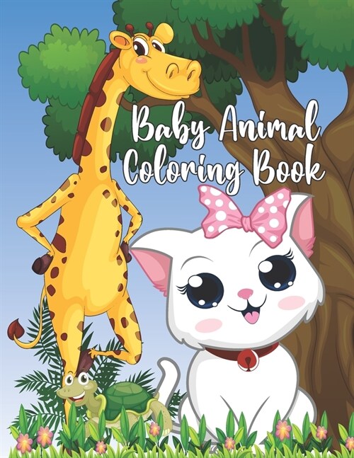 Baby Animal Coloring Book: Simple, Easy and Fun Educational Coloring Pages of Baby Animals for Toddler, Little Kids, Boys, Girls, Preschool and K (Paperback)