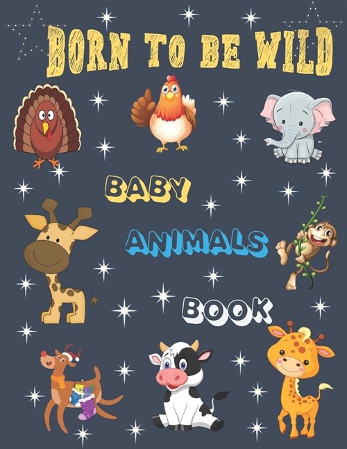 Born To be Wild: Beby Animals Book, FunToddler Coloring Book (Paperback)