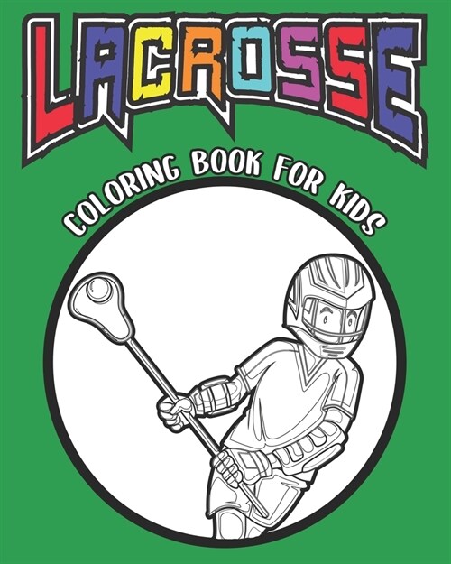 LACROSSE coloring book for kids: a coloring book for kids, 8x10, Glossy finish (Paperback)