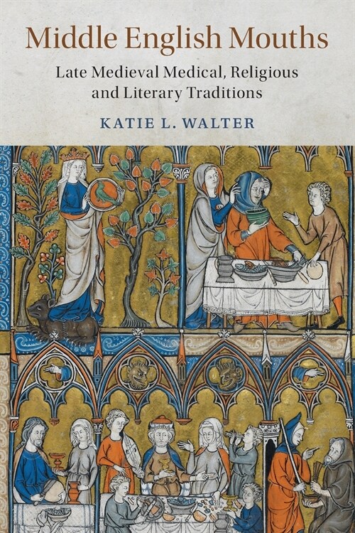 Middle English Mouths : Late Medieval Medical, Religious and Literary Traditions (Paperback)