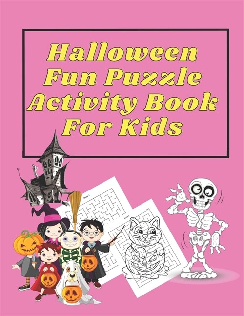 Halloween Fun Puzzle Activity Book For Kids: A Fun Cute Stuff Maze Puzzle Book For Little Kids, Toddler and Preschool (Paperback)