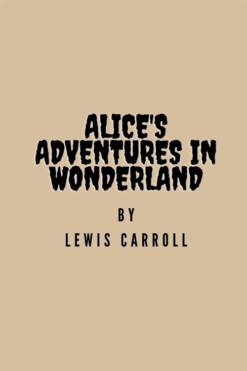 Alices Adventures in Wonderland by Lewis Carroll (Paperback)