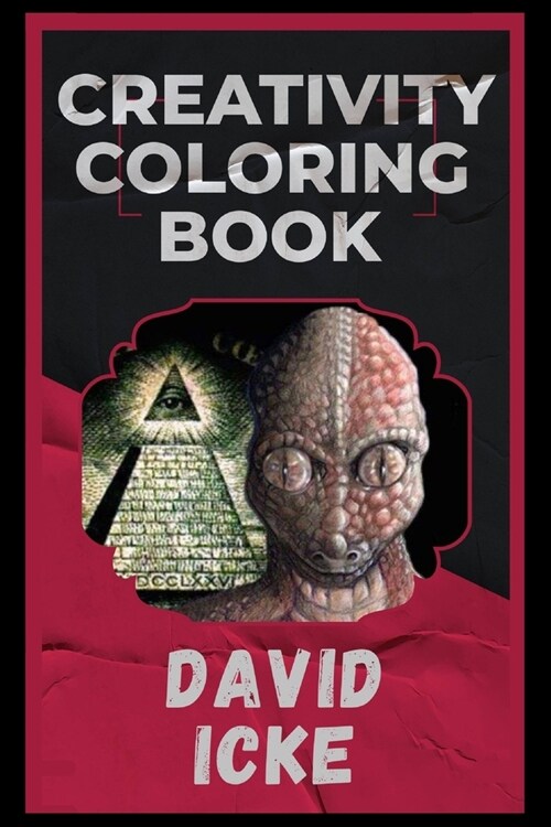 David Icke Creativity Coloring Book: An Entertaining Coloring Book for Adults (Paperback)