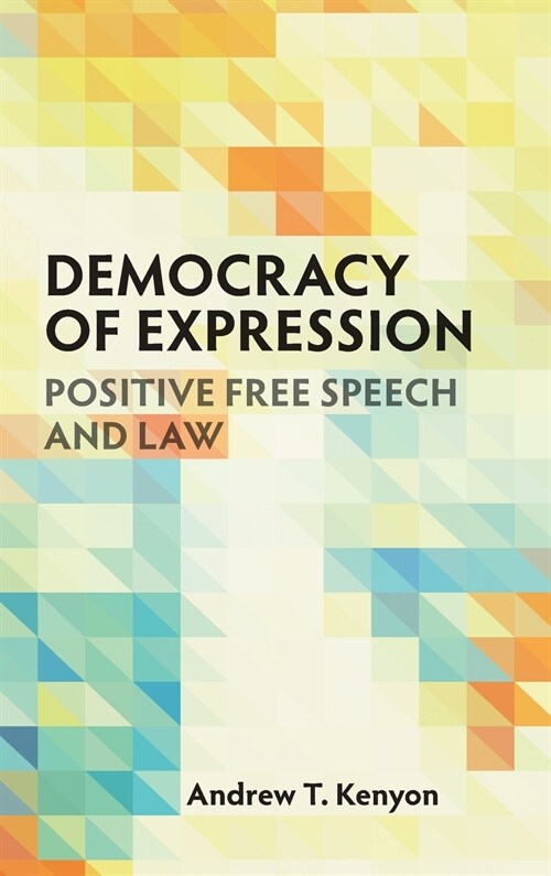 Democracy of Expression : Positive Free Speech and Law (Hardcover)