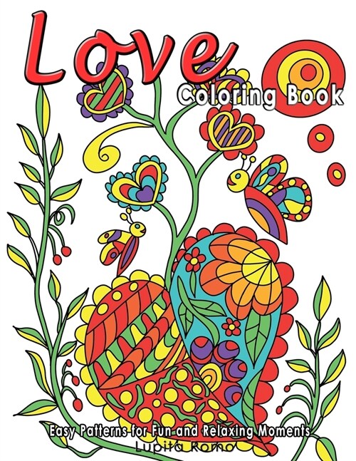 Love Coloring Book: Easy Coloring with Lovely and Relaxing Illustrations Including Animals, Flowers and Heart Patterns. Ideal for Seniors (Paperback)