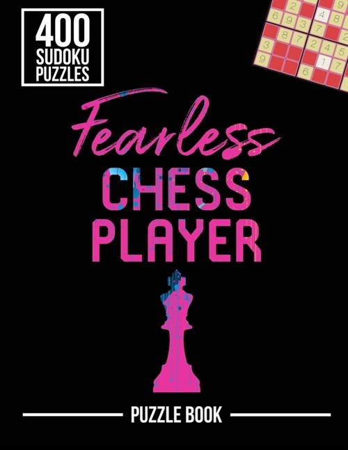 Fearless Chess Player Smart Strategy Sudoku Exercise Both Sides of the Brain Puzzle Book: 400 Challenging Puzzles (Paperback)