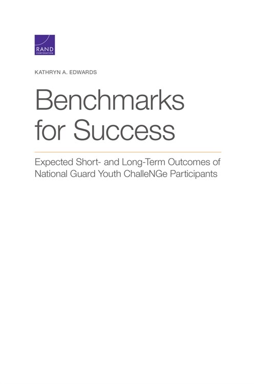 Benchmarks for Success: Expected Short- And Long-Term Outcomes of National Guard Youth Challenge Participants (Paperback)