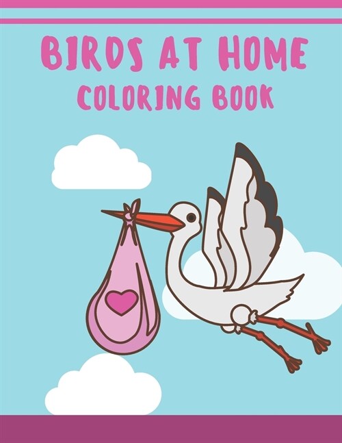 Birds at Home Coloring Book: Awesome Coloring Book for Girls & Kids (Paperback)