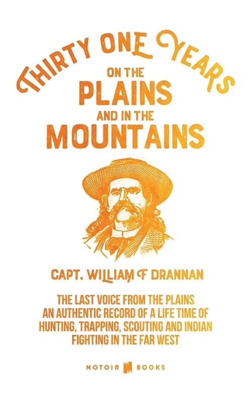 Thirty-One Years on the Plains and in the Mountains: The Last Voice from the Mountains (Paperback)