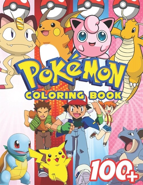 Pokemon Coloring Book: +100 Illustrations, wonderful Jumbo Pokemon Coloring Book For Kids Ages 3-7, 4-8, 8-10, 8-12, Pikachu, Fun, (Pokemon B (Paperback)