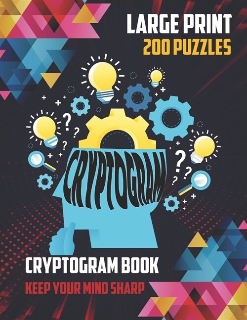 CRYPTOGRAMS Book Large Print 200 Puzzles: Keep Your Mind Sharp: Variety Of 200 Puzzles Book, Funny Facts, Famous Quotes, Historical Events ... Great T (Paperback)