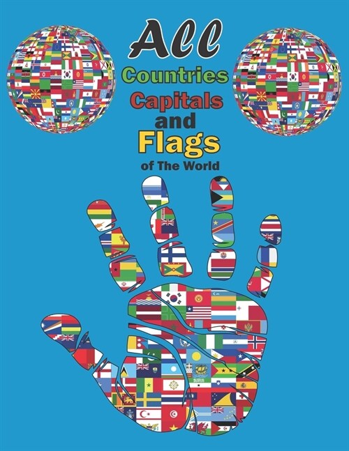 All Countries, Capitals and Flags of The World: A Great Geography Gift for Kids and Adults, Capitals and Flags of The world, with 195 World flag High (Paperback)