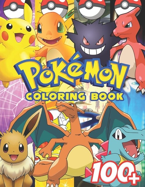 Pokemon Coloring Book: +100 Illustrations, wonderful Jumbo Pokemon Coloring Book For Kids Ages 3-7, 4-8, 8-10, 8-12, Pikachu, Fun, (Pokemon B (Paperback)