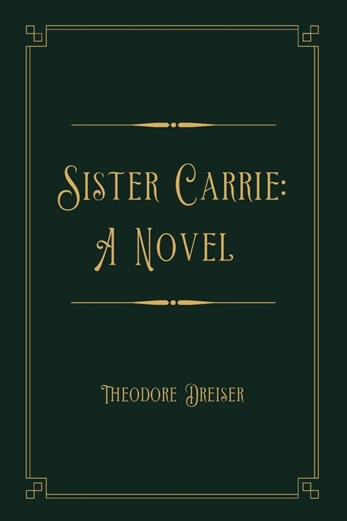 Sister Carrie: A Novel: Gold Deluxe Edition (Paperback)