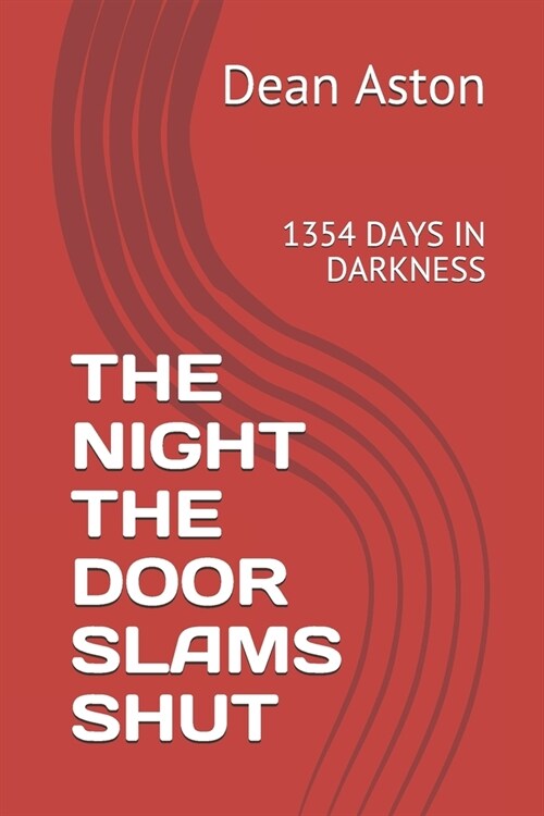 The Night the Door Slams Shut: 1354 Days in Darkness (Paperback)