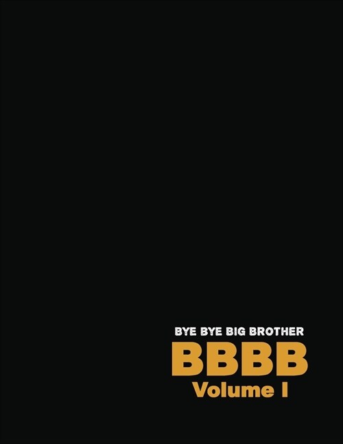 Bye Bye Big Brother: Volume I (Paperback)