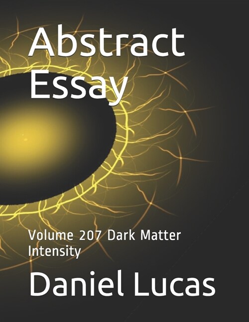 Abstract Essay: Volume 207 Dark Matter Intensity (Paperback)