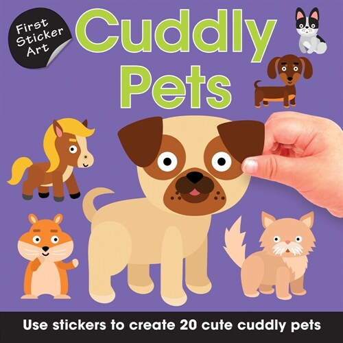 First Sticker Art: Cuddly Pets: Use Stickers to Create 20 Cute Cuddly Pets (Paperback)
