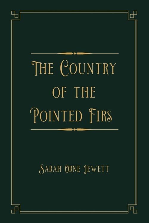 The Country of the Pointed Firs: Gold Deluxe Edition (Paperback)