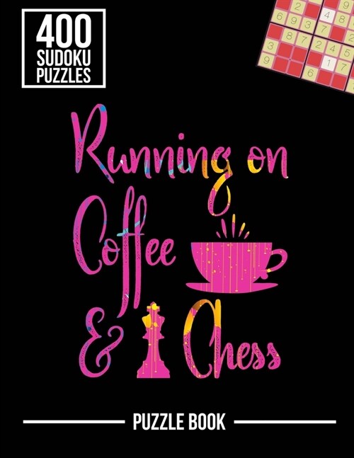 Running on Coffee and Chess Sudoku Exercise Both Sides of the Brain Puzzle Book: 400 Challenging Puzzles (Paperback)