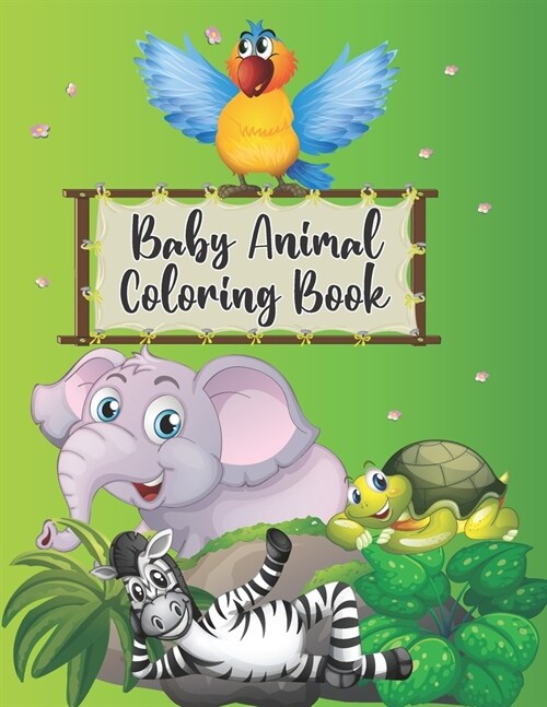 Baby Animal Coloring Book: Super Fun Wild Baby Animals to Color included Giraffe Elephant Lion Tiger Squid Llama and Many More for Kids Preschool (Paperback)