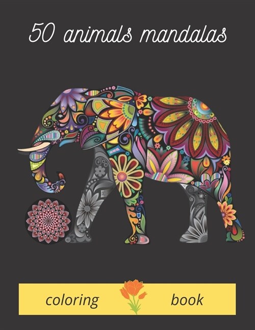 50 animals mandalas coloring book: nimals mandalas for coloring it is a wonderful book by coloring which contains animals of companionship, wild anima (Paperback)