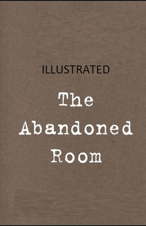 The Abandoned Room Illustrated (Paperback)