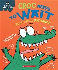 Croc Needs to Wait (Behavior Matters): A Book about Patience (Paperback)