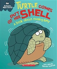 Turtle Comes Out of Her Shell (Behavior Matters): A Book about Feeling Shy (Paperback)