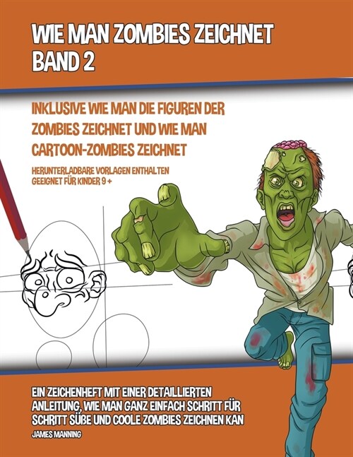 Wie Man Zombies Zeichnet (Inklusive Wie man Die Figuren Der Zombies Zeichnet und Wie Man Cartoon-Zombies Zeichnet)- Band 2 (Paperback)