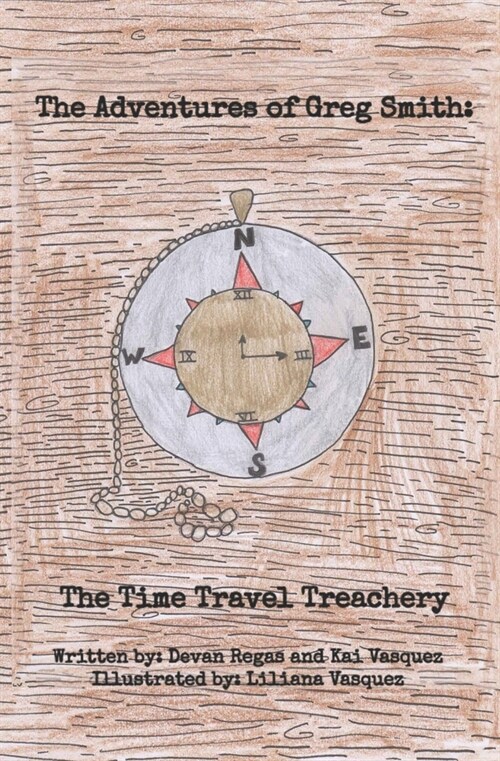 The Adventures of Greg Smith: The Time Travel Treachery (Paperback)