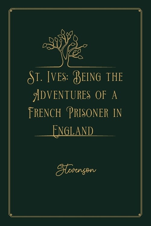 St. Ives: Being the Adventures of a French Prisoner in England: Gold Deluxe Edition (Paperback)