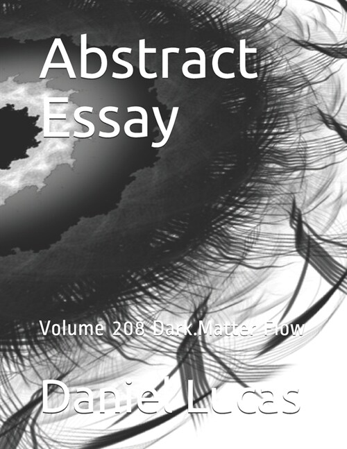 Abstract Essay: Volume 208 Dark.Matter Flow (Paperback)