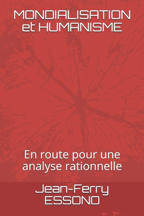 MONDIALISATION et HUMANISME: En route pour une analyse rationnelle (Paperback)