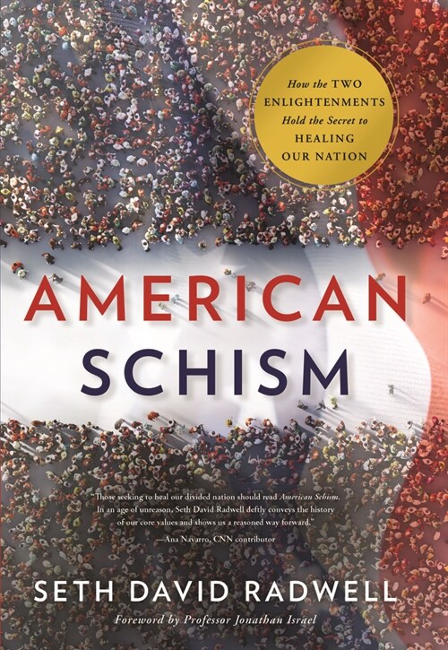 American Schism: How the Two Enlightenments Hold the Secret to Healing Our Nation (Hardcover)