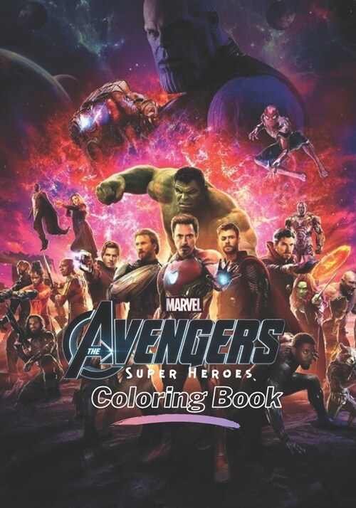 Marvel The Avengers Super Heroes Coloring Book: Coloring Books For Kids, Boys, Girls, Fans, Adults With 50 Premium Images (Paperback)