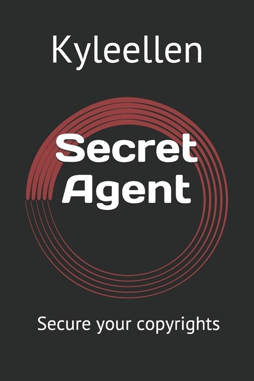 Secret Agent: Secure your copyrights (Paperback)