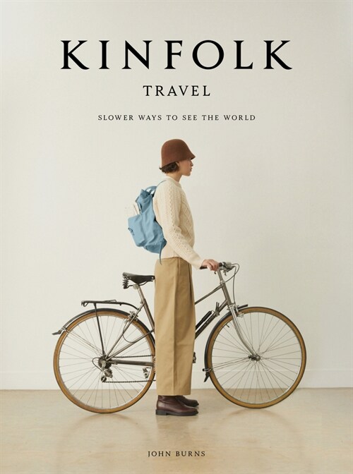 Kinfolk Travel: Slower Ways to See the World (Hardcover)